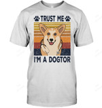 Trust Me I'm A Dogtor Doctor Corgi Sweatshirt Hoodie Long Sleeve Men Women T-Shirt