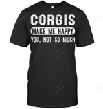 Corgi Make Me Happy You Not So Much Sweatshirt Hoodie Long Sleeve Men Women T-Shirt