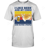 I Like Beer And My Corgi And Maybe 3 People Sweatshirt Hoodie Long Sleeve Men Women T-Shirt