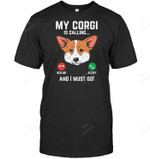 Welsh Corgi Is Calling I Must Go Funny Pet Dog Lover Sweatshirt Hoodie Long Sleeve Men Women T-Shirt
