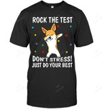 Rock The Test Don't Stress Just Do Your Best Corgi Sweatshirt Hoodie Long Sleeve Men Women T-Shirt