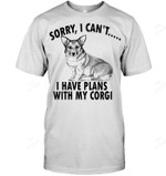 Sorry I Cant … I Have Plans With My Corgi Sweatshirt Hoodie Long Sleeve Men Women T-Shirt
