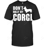 Don't Bully My Corgi Sweatshirt Hoodie Long Sleeve Men Women T-Shirt