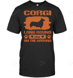Corgi Long Round And On The Ground Sweatshirt Hoodie Long Sleeve Men Women T-Shirt