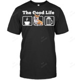 The Good Life Coffee Corgi And Beer Sweatshirt Hoodie Long Sleeve Men Women T-Shirt