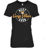 Best Corgi Mom Ever Corgi Mom Funny Women Sweatshirt Hoodie Long Sleeve T-Shirt