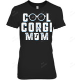 Cool Corgi Mom Corgi Mom Funny Mothers Women Sweatshirt Hoodie Long Sleeve T-Shirt