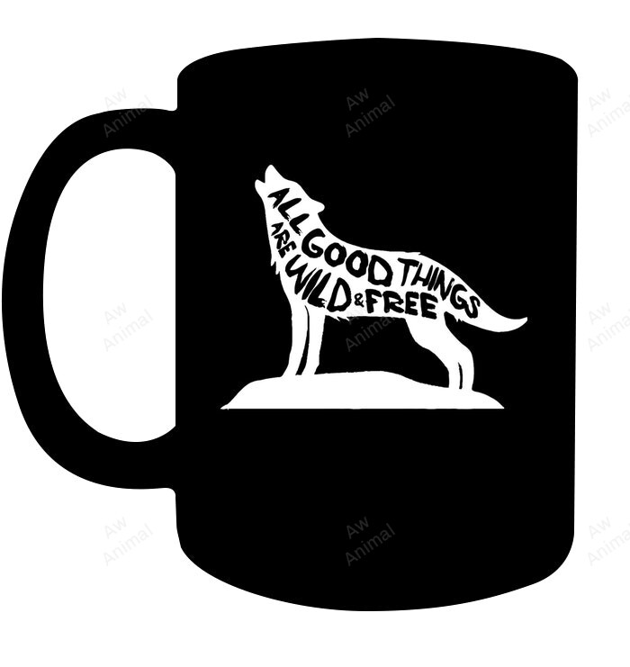 All Good Things Are Wild And Free Mug