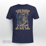 Viking Gear : I'm A Good Person But, Don't Give Me A Reason To Show My Evil Side - Viking T-shirt