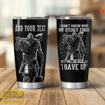 I Don't Know How My Story Ends But It Will Never Say " I GAVE UP" - Viking Tumbler - Myvikinggear