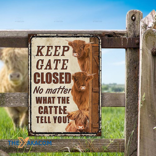 Highland Cattle Lovers Keep Gate Closed No Matter What The Cattle Tell You Classic Vertical Metal Signs