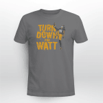 T. J. Watt: Turn Down For Watt