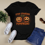 Stop Staring At My Pumpkins Halloween