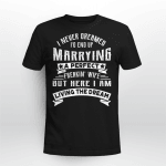 I Never Dreamed I'd End Up Marrying A Perfect Freakin' T-Shirt + Hoodie