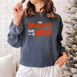 NFL Denver Broncos Make Me Drink Funny Graphic Unisex T Shirt, Sweatshirt, Hoodie Size S - 5XL