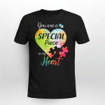 Autism - You are a speacial piece in my heart T shirt