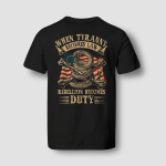 When tyranny becomes law, rebellion becomes duty T-Shirt MT0032