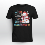 Autism doesn't come with a manual. It comes with a mother who never gives up T shirt