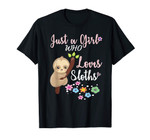 Just a girl who loves sloths t-shirt gift - Sloth fan girls
