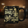 Full Time Dad Part Time Hooker All Over Printed Mug MH110505
