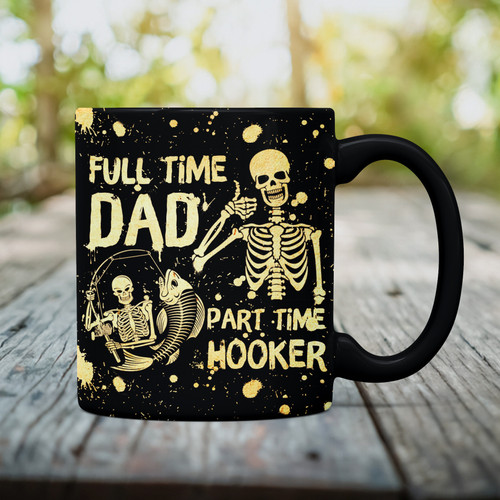 Full Time Dad Part Time Hooker All Over Printed Mug MH110505