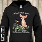 Dog Lovers A Woman Cannot Survive On Wine Alone She Also Needs A Chihuahua T Shirt Hoodie Sweater