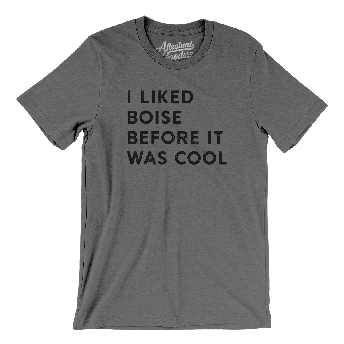 I Liked Boise Before It Was Cool Men/Unisex T-Shirt