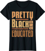 Womens Pretty Black And Educated Black History Month BLM Melanin T-Shirt