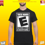 These hand raise E for everyone shirt