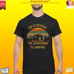 So it begins the countdown til camping shirt