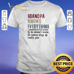 Grandpa Knows Everything If he doesn’t know he makes vintage shirt sweater