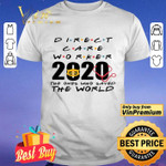 
	Direct care worker 2020 the ones who saved the world shirt