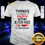 Lipstick Things I Have Going For Me Resting Bitch Face Big Boobs Sarcasm shirt