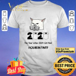 
	Woman Yelling a cat 2020 the year when shit got real #quarantined shirt