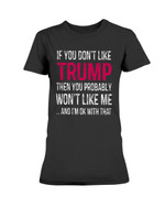IF YOU DON'T LIKE TRUMP - THEN YOU PROBABLY WON'T LIKE ME ... AND I'M OK WITH THAT SHIRT KIDS ROCK