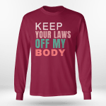 Keep Your Laws Off My Body Pro-Choice Feminist Abortion T-Shirt