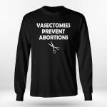 Vasectomies Prevent Abortion Feminist Women Right Pro-Choice T-Shirt