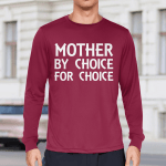 Mother By Choice For Choice Pro-Choice Women's Right T-Shirt