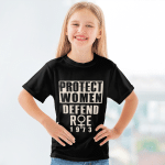 Protect Women Defend Roe 1973 Women's Rights Pro Choice T-Shirt