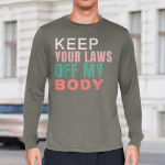 Keep Your Laws Off My Body Pro-Choice Feminist Abortion T-Shirt