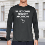 Vasectomies Prevent Abortion Feminist Women Right Pro-Choice T-Shirt