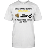 A Man Cannot Survive On Beer Alone He Needs Boat And A Dog Shirt