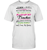 Assuming I'm Just A Woman Was Your First Mistake I'm A Spoiled Wife Of A Grumpy Old Trucker Shirt Funny Quotes