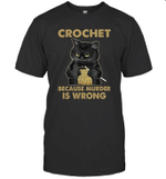 Black Cat Crochet Because Murder Is Wrong Funny Shirt