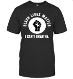 Black Lives Matter I Can't Breathe Shirt