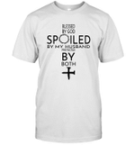 Blessed By God Spoiled By My Husband Protected By Both Jesus Shirt