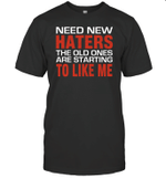 Eed New Haters The Old Ones Are Starting To Like Me Funny Graphic Shirts