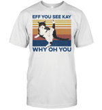 Eff You See Kay Why Oh You Funny Cat Yoga Lover Vintage Shirt