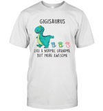 Gigisaurus Like A Normal Grandma But More Awesome Mother's Day Shirt