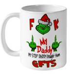 Grinch Fuck My Daddy My Step Daddy Bought Them Gifts Christmas Mug